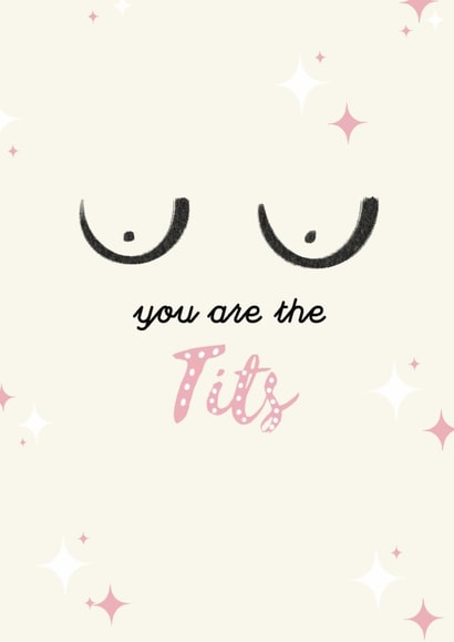Rude funny you are the tits, birthday, Valentine's for mum, girlfriend, sister created by Prints by hc.x
