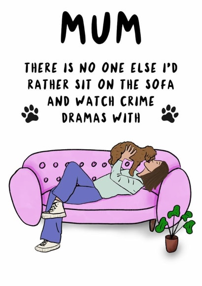 Cute Mother’s Day Card - From the Dog - Sofa and Crime Dramas created by TheYoungBandit .