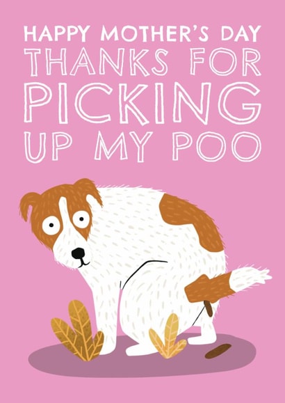 Funny Mother's Day Card - From The Dog - Picking Up My Poo created by AbiGoLucky