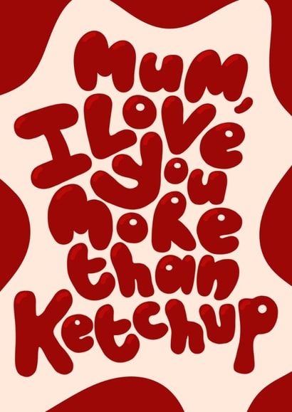 Fun Mother’s Day Card - I Love You More Than Ketchup - Ketchup created by Ria Hope Design