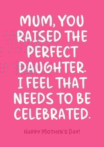 Funny Mother's Day Card - The Perfect Daughter - Celebrated created by Sundiva Designs