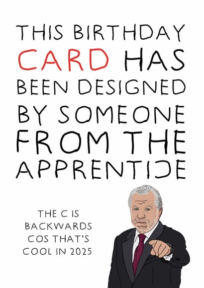Funny Birthday Card - The Apprentice - Poorly Designed created by Cards from Designers