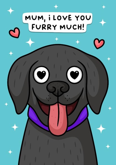 Cute Mother's Day Card - From The Dog - I Love You Furry Much! created by Wafflemamaart