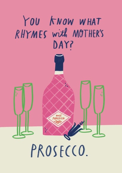 Funny Mother's Day Card - You Know What Rhymes With Mother's Day? - Prosecco created by Alice Mole Illustration