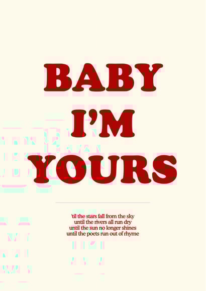 Modern Valentine's Day/Wedding Card - Baby I'm Yours - Arctic Monkeys created by Glow On Prints