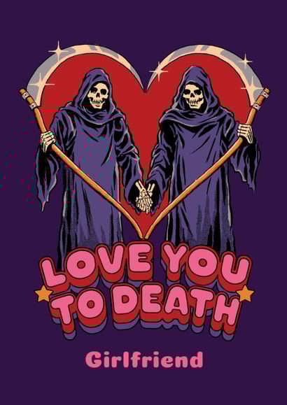 Funny Love You to Death Valentine's Day Card for Girlfriend created by Danilo