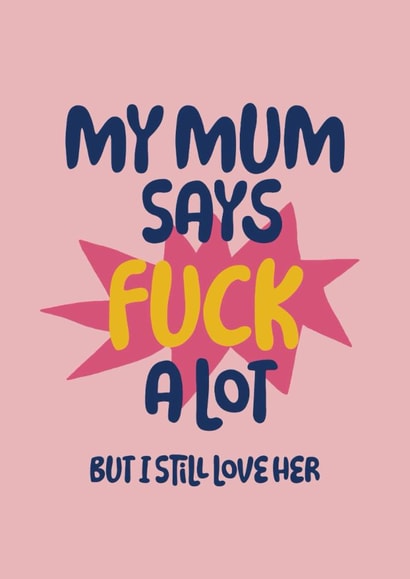 Funny Mother's Day Card - Mum Says Fuck A Lot created by Giddy Kipper