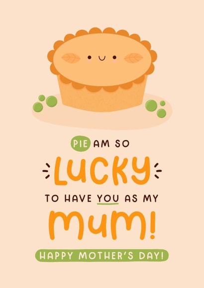 Cute Mother's Day Card - Pie Am So Lucky created by Joanne Hawker