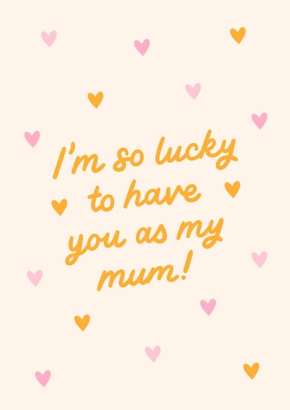 Cute Mother's Day Card - I'm So Lucky To Have You Mum - Hearts created by BW Illustrations