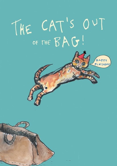 Funny Birthday Card - The Cat's Out Of The Bag - Cat created by Poet and Painter