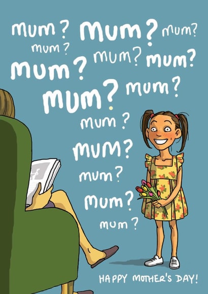 Funny Mother's Day Card - Mum? Mum? Muuuuuum? - Questions created by Bryony Jackson Walters