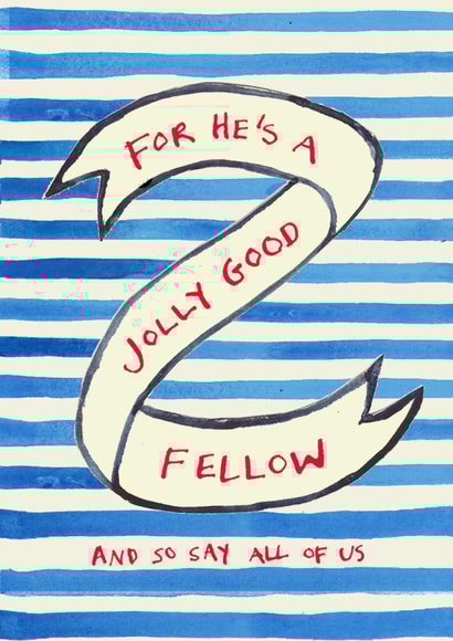 Classic Birthday Card - For Him - For He's A Jolly Good Fellow created by Poet and Painter