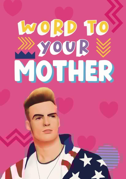 Funny Mother's Day Card - Vanilla Ice - Word To Your Mother created by Giddy Kipper