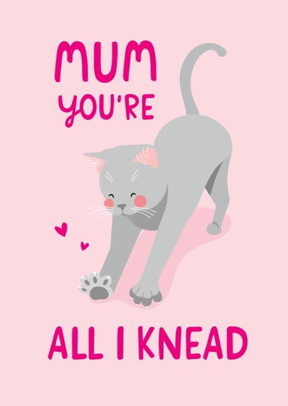 Cute Mother's Day Card - From the Cat - You're All I Knead created by The Cake Thief