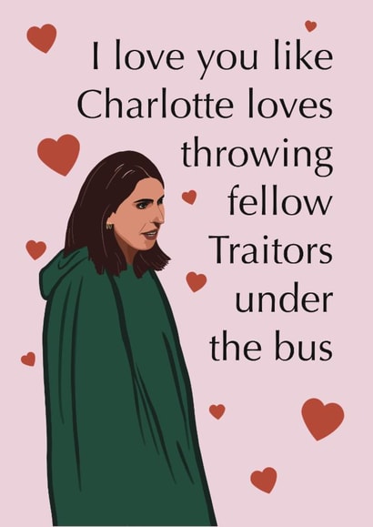 Funny Valentine's Day Card - Charlotte - The Traitors created by Emma Blue