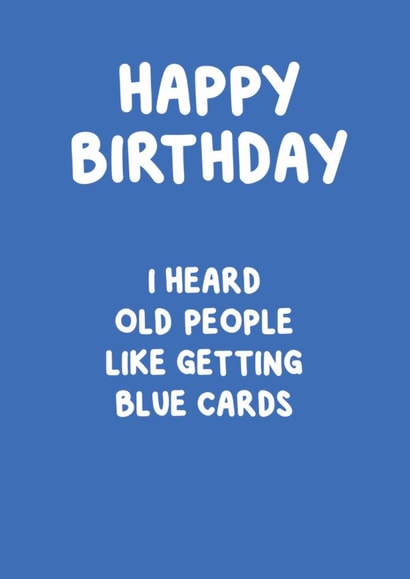 Cheeky Birthday Card - Old People Love Blue, Right? created by @MarcoLooks