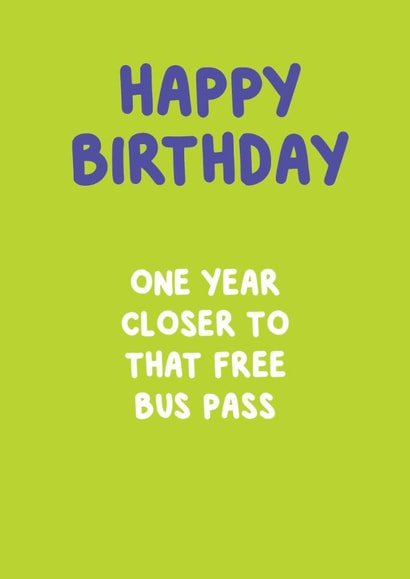 Cheeky Birthday Card - One Year Closer to That Free Bus Pass created by @MarcoLooks
