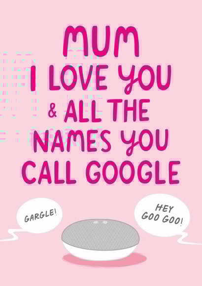 Funny Mother's Day Card - Speaking To Google - Home Speaker created by The Cake Thief
