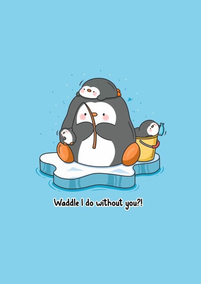 Funny Cute Penguin Pun Card – Waddle I Do Without You created by Toastedink