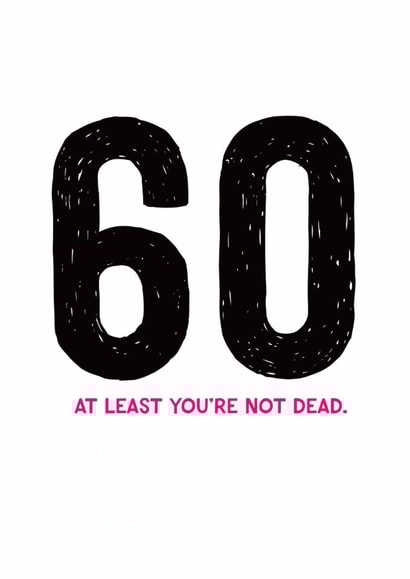Funny Birthday Card - 60th - Not Dead Yet created by Fighty Pants