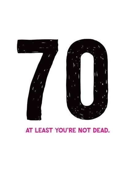 Funny Birthday Card - 70th - Not Dead Yet created by Fighty Pants