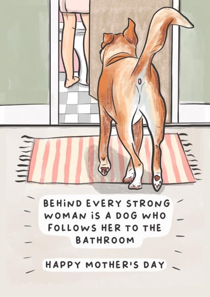 Funny Mother's Day Card - Behind Every Strong Woman - Dog created by Sarah Harding