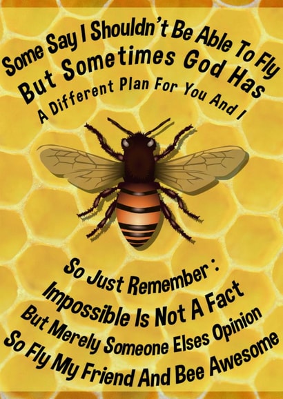 Bee Awesome My Friend And Fly, Motivational, Inspirational Daily Affirmation created by Nigel Williams