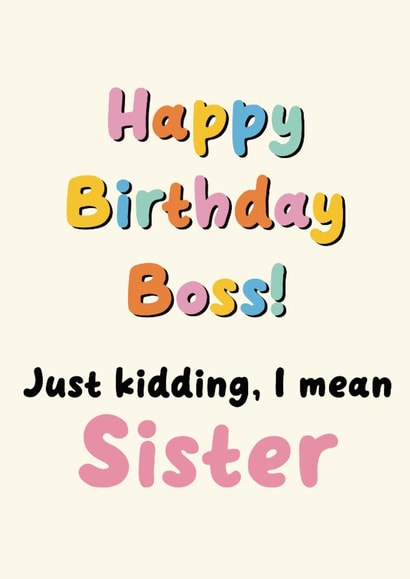 Funny Birthday Card- For Sister- Happy Birthday Boss- Bossy Sister created by Leave My Mark Designs 