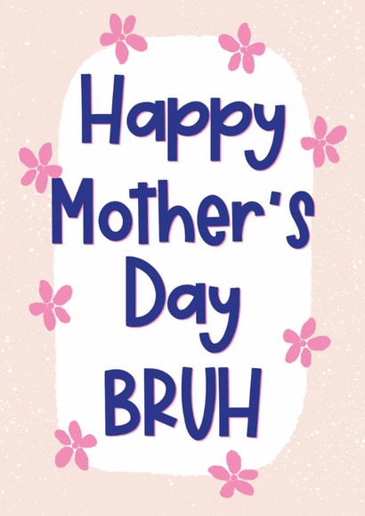 Funny Mother's Day Card - Bruh - Flowers created by Sweetlove Press