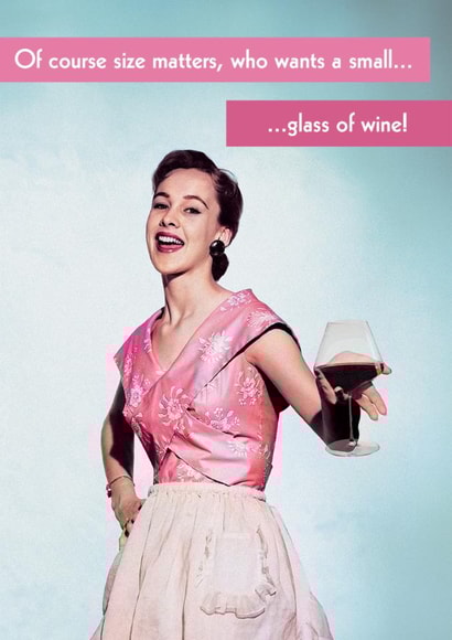 Funny Birthday Card - Size Matters - Glass Of Wine created by Quitting Hollywood