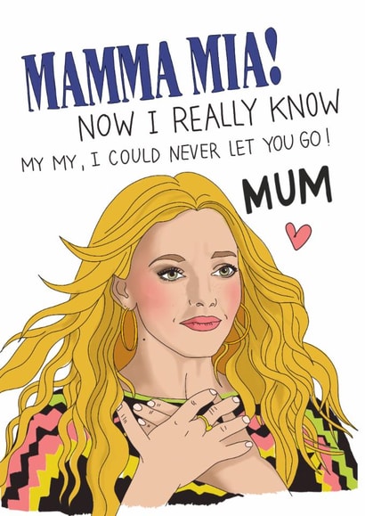 Funny Mother’s Day Card - Mamma Mia! - I Could Never Let You Go created by Kasia Cards