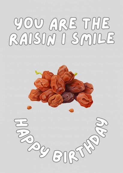 Smile card - You are the raisin I smile created by Ryan Jack Marshall