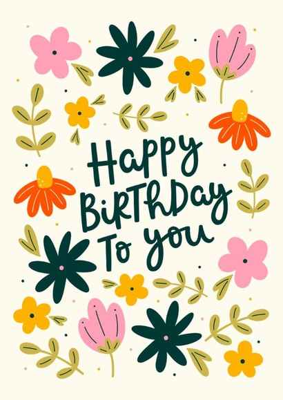 Pretty Birthday Card - Flowers - Happy Birthday To You created by Abbie Imagine