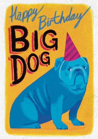 Cute Birthday Card - For Him - Big Dog created by Pretty Pretty Bad