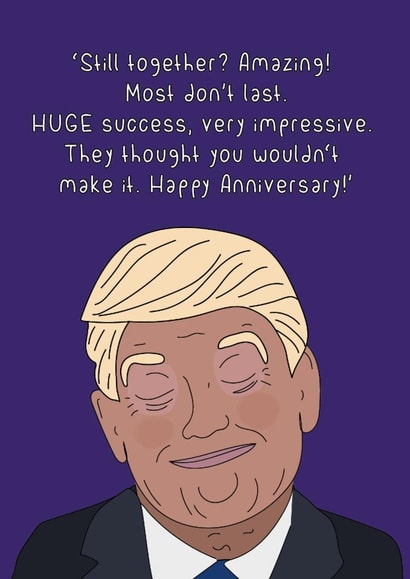 Funny Anniversary Card - Donald Trump - You’re Still Together? Huge Success! created by Dottie Mottie