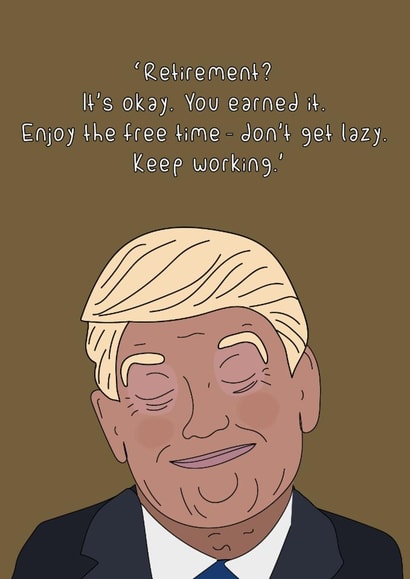 Funny Retirement Card - Donald Trump - Done Working? Lazy! created by Dottie Mottie