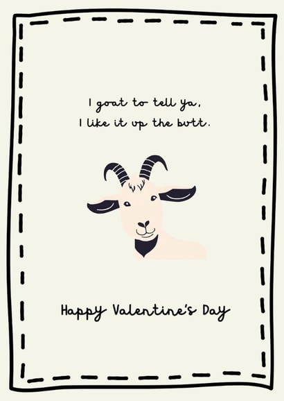 Funny Valentine's Day Card - Goat - Up The Butt created by Tainted Genie
