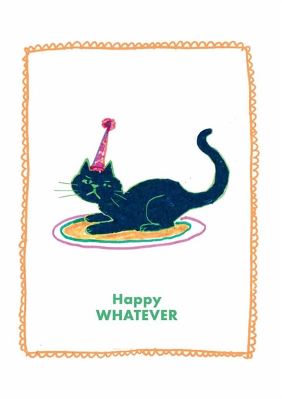 Happy Whatever - Black Cat - Birthday Cat - Funny Cat Birthday - Any Occasion created by Greyling Post