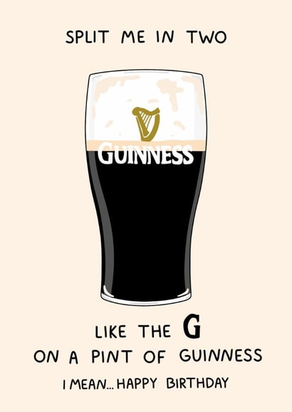 Funny Birthday Card - Guinness - Split Me In Two created by YAWN DESIGNS