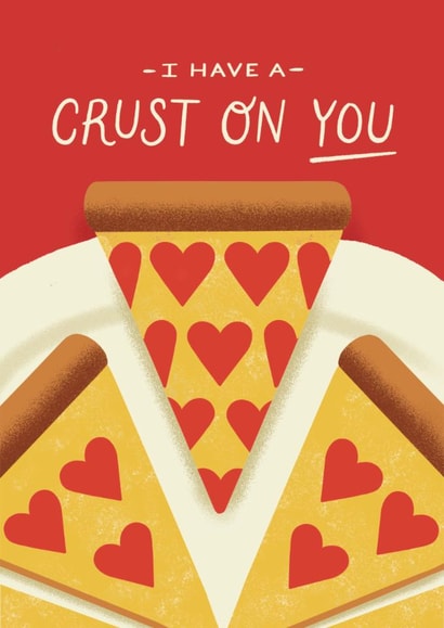 Funny Valentine Card for Significant Other - Pizza - I Have A Crust On You created by Amanda Jozaitis