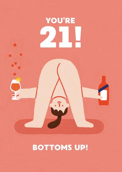 Funny 21st Birthday Card - Bottoms Up - For Her created by Stormy Knight
