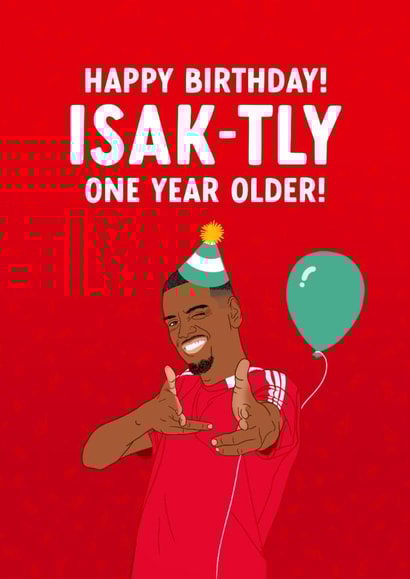 Liverpool Birthday Card - Alexander Isak - Isak-tly One Year Older! created by The Cake Thief