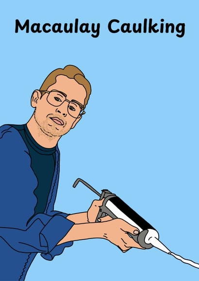 Funny Father's Day/Just Because Card - Macaulay Culkin created by Katie Merrien