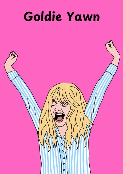 Fun Mother's Day Card - Goldie Hawn - Goldie Yawn created by Katie Merrien