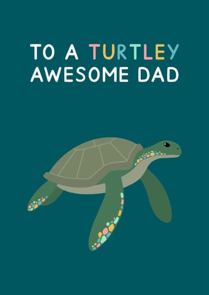 Cute Father's Day Card - Turtle - Turtley Awesome Dad created by Jeff and the Squirrel