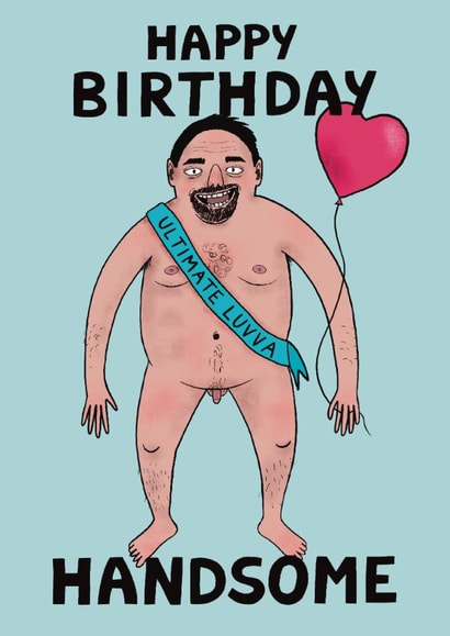 Funny Birthday Card - Ultimate Lover - Happy Birthday Handsome created by Kattypoos