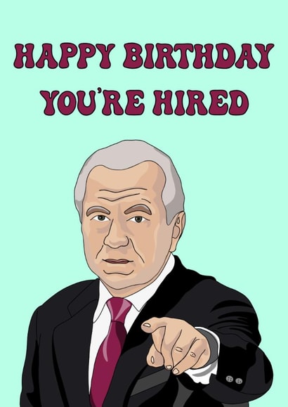 Funny Birthday Card - The Apprentice - You're Hired created by Mollys Wrld Of Art
