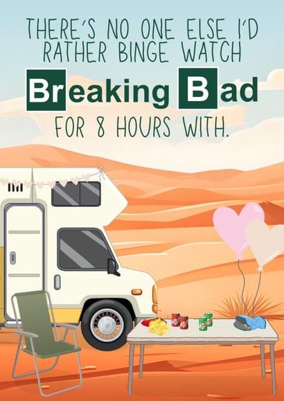 Fun Anniversary Card - No One Else I'd Rather Binge Watch - Breaking Bad created by Designs By Andy