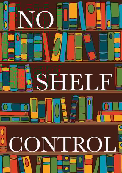 Fun Birthday Card - No Shelf Control - Books created by Wild Rose