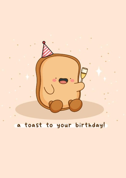 Cute Birthday Card - Toast - Pun created by Rosalie Perl